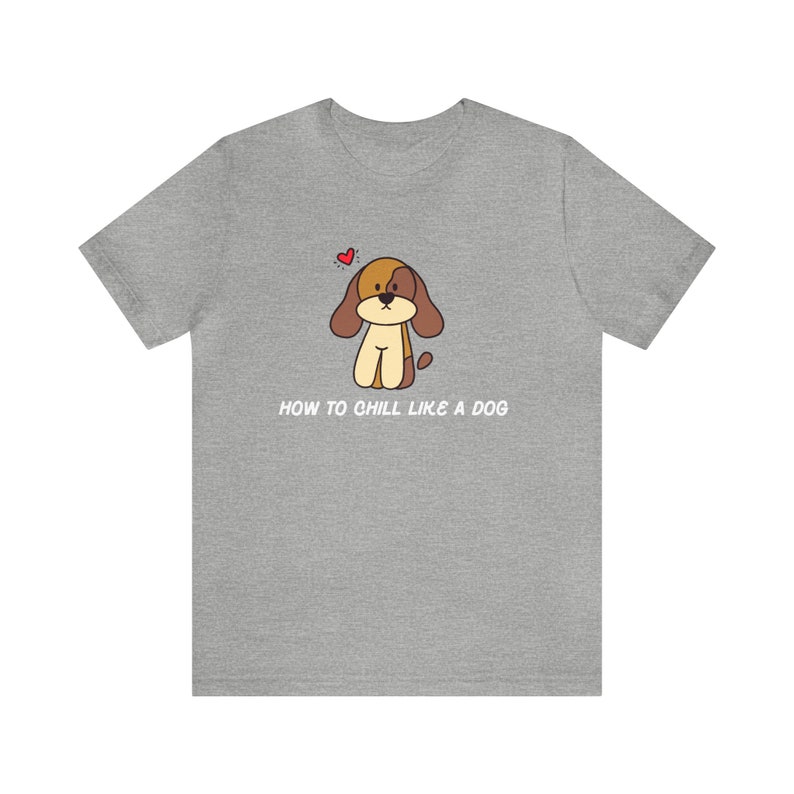 how to chill like a dog shirt dog t shirt cute shirt 5468 opqal