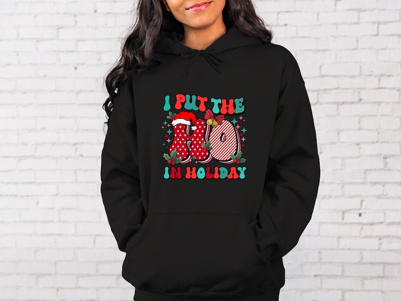 i put the ho in holiday hoodie christmas vacation hoodie christmas family hoodie christmas party hoodie christmas holiday hoodie 8783 g6kdu