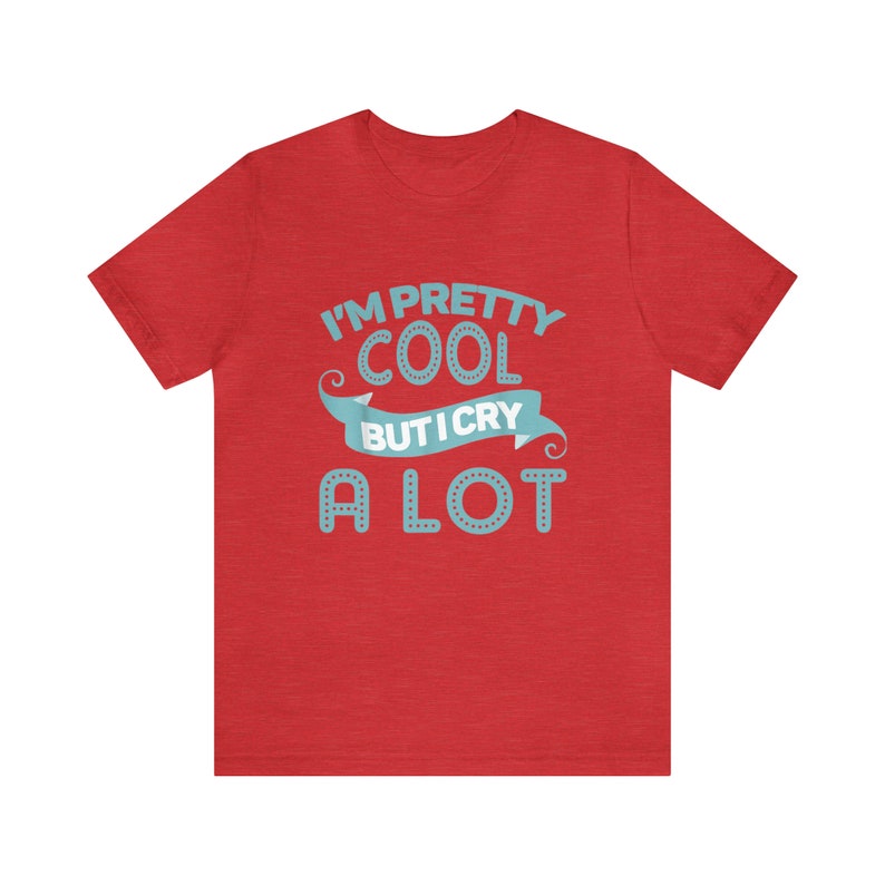 im pretty cool but i cry a lot shirt i cry a lot t shirt trendy cool sarcastic girl shirt 4643 fnca6